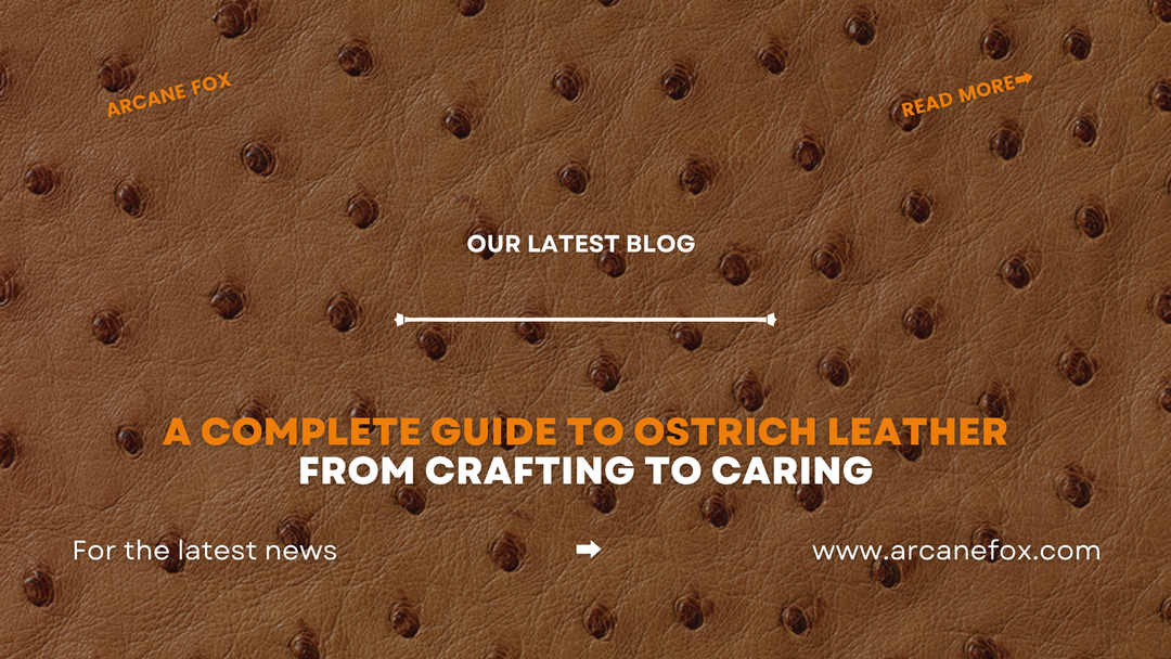 A Complete Guide to Ostrich Leather From Crafting to Caring