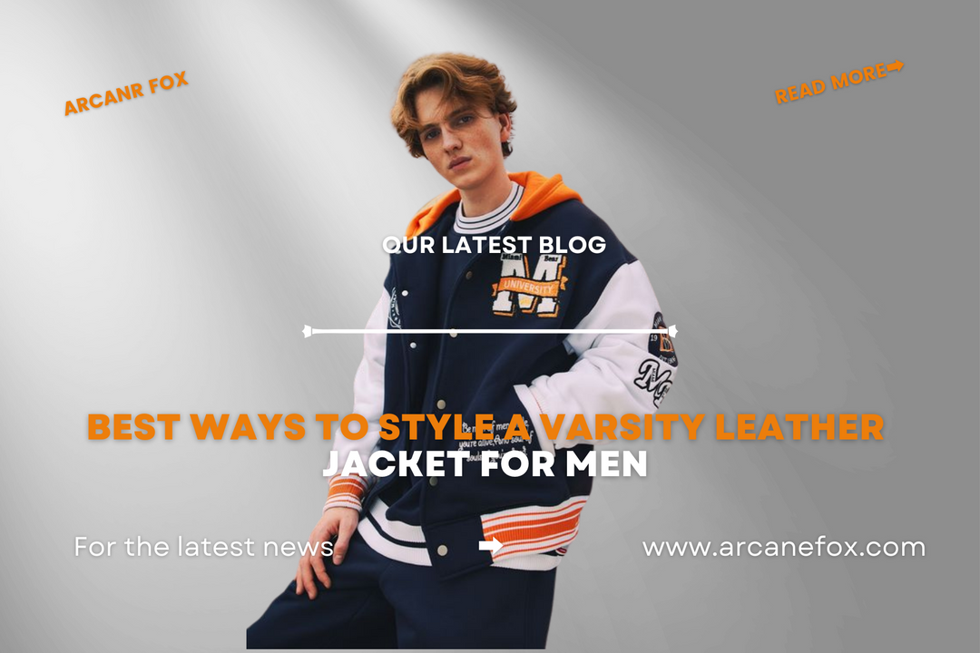 Best Ways To Style A Varsity Leather Jacket for Men