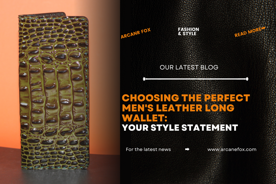 Choosing the Perfect Men's Leather Long Wallet: Your Style Statement - Arcane Fox