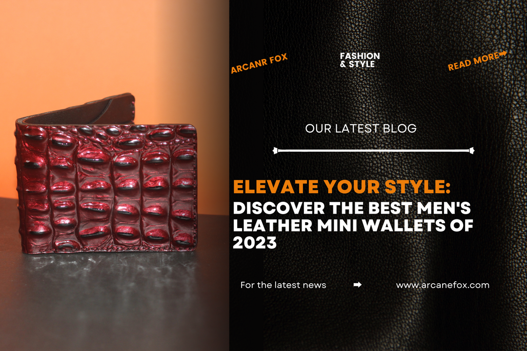 Elevate Your Style: Discover the Best Men's Leather Mini Wallets of 2023 - Arcane Fox