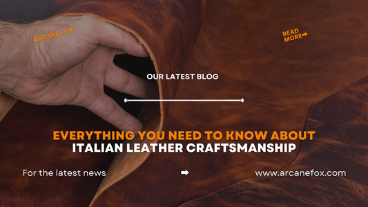 Everything You Need to Know About Italian Leather Craftsmanship