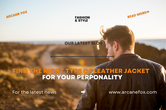 Find The Right Type of Leather Jacket for Your Personality