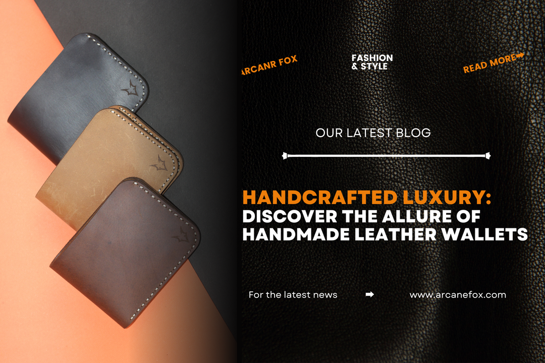 Handcrafted Luxury: Discover the Allure of Handmade Leather Wallets - Arcane Fox