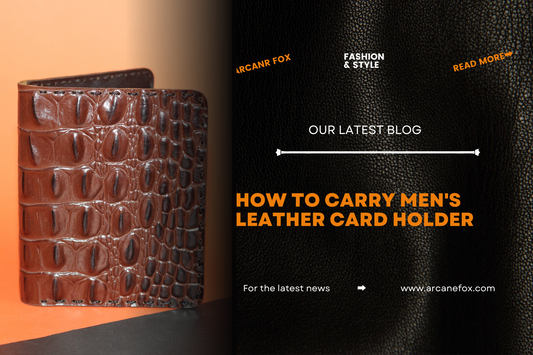 How To Carry Men's Leather Card Holder - Arcane Fox