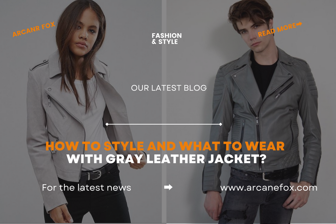 How to Style and What To Wear with Gray Leather Jacket