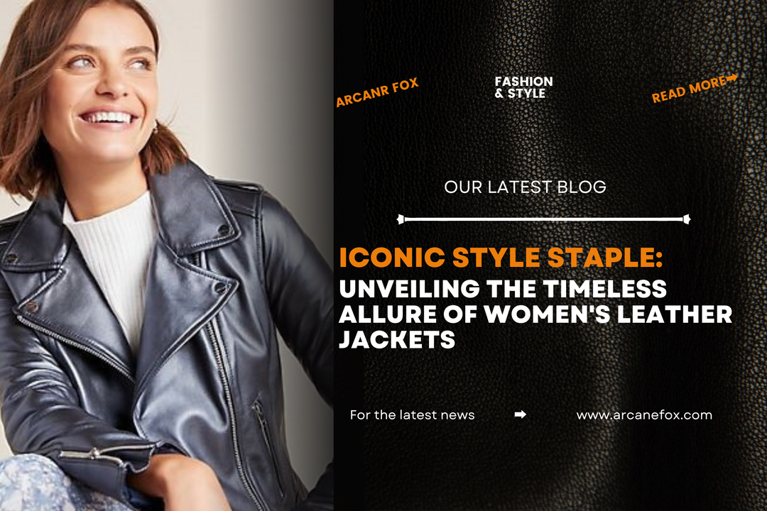 Iconic Style Staple: Unveiling the Timeless Allure of Women's Leather Jackets