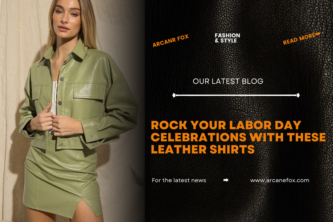 Rock Your Labor Day Celebrations With These Leather Shirts - Arcane Fox