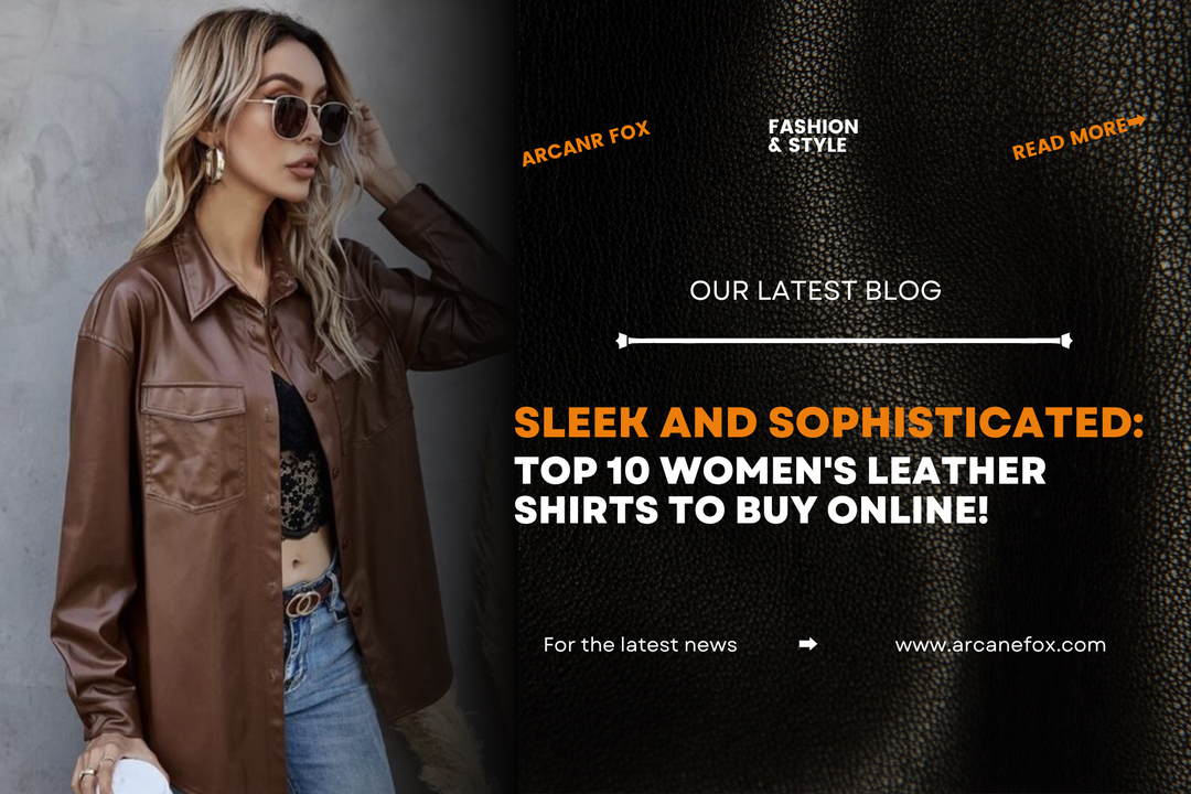 Sleek and Sophisticated: Top 10 Women's Leather Shirts to Buy Online!