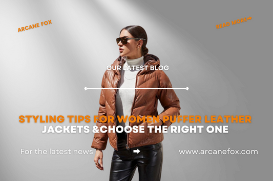 Styling Tips For Women’s Puffer Leather Jackets & Choose The Right One