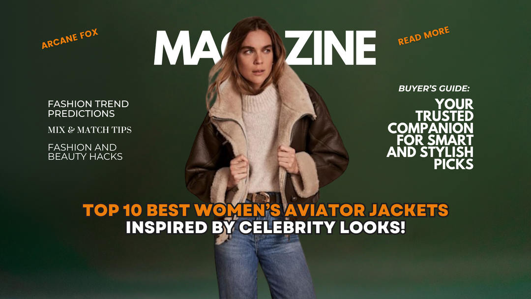 Top 10 Best Women’s Aviator Jackets Inspired by Celebrity Looks!