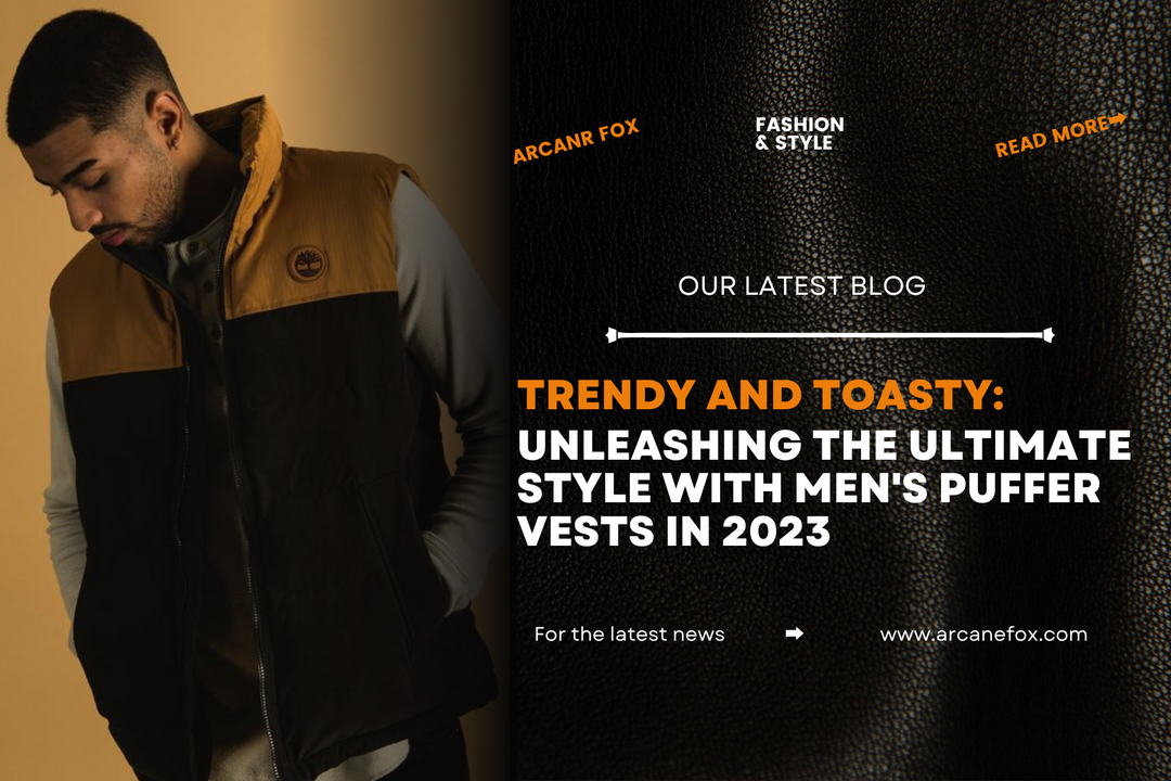 Trendy and Toasty Unleashing the Ultimate Style with Men's Puffer Vests in 2023