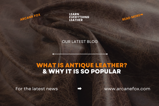 What is Antique Leather & Why it is So Popular