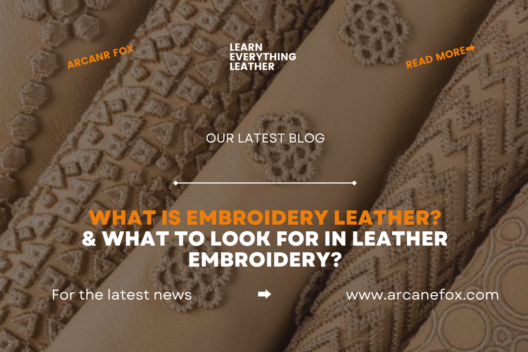 What is Embroidery Leather & What to Look for In Leather Embroidery