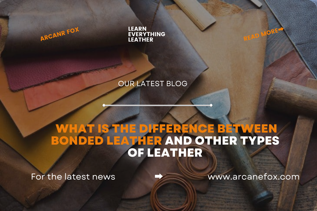 What is The Difference Between Bonded Leather And Other Types of Leather