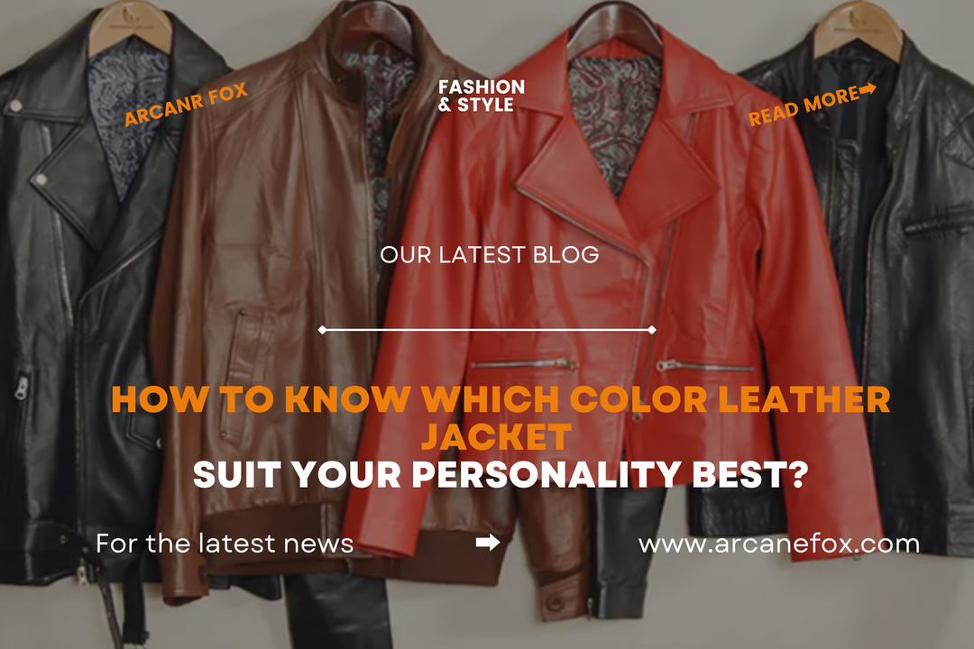 How To Know Which Color Leather Jacket Suit Your Personality Best? Arcane Fox