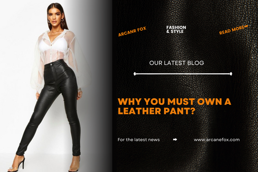 Why You Must Own a Leather Pant?